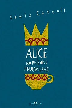 Livro Alice no País das Maravilhas. Alice Através do Espelho e o que Ela Encontrou por Lá - Resumo, Resenha, PDF, etc.