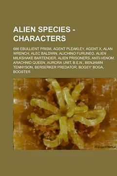 Livro Alien Species - Characters: 686 Ebullient Prism, Agent Pleakley, Agent X, Alan Wrench, Alec Baldwin, Alichino Furuneo, Alien Milkshake Bartender, - Resumo, Resenha, PDF, etc.