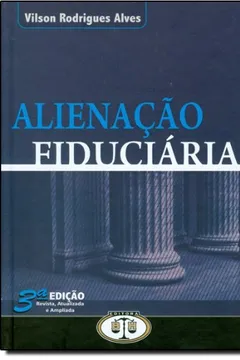 Livro Alienação Fiduciária. Ações de Busca e Apreensão e Depósito na Atual Lei Nº 931/04 - Resumo, Resenha, PDF, etc.