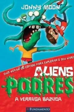 Livro Aliens Podres 1. A Verruga Bazuca - Resumo, Resenha, PDF, etc.