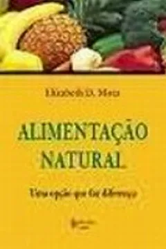 Livro Alimentação Natural. Uma Opção que Faz Diferença - Resumo, Resenha, PDF, etc.