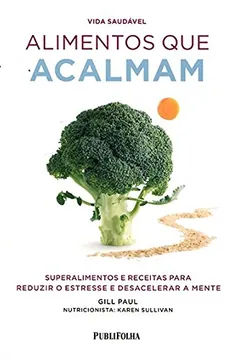 Livro Alimentos que Acalmam - Resumo, Resenha, PDF, etc.