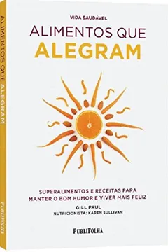 Livro Alimentos que Alegram - Resumo, Resenha, PDF, etc.