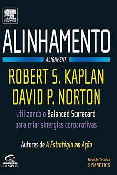 Livro Alinhamento. Utilizando o Balanced Scorecard Para Criar Sinergias Corporativas - Resumo, Resenha, PDF, etc.