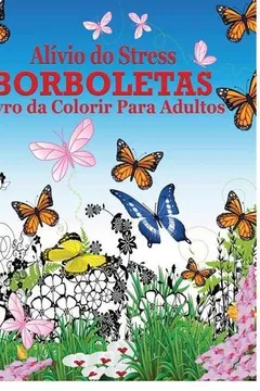 Livro Alivio Do Stress Borboletas Livro Da Colorir Para Adultos - Resumo, Resenha, PDF, etc.