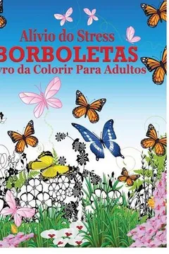 Capa do livro Alivio Do Stress Borboletas Livro Da Colorir Para Adultos