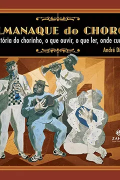 Livro Almanaque Do Choro. A História Do Chorinho, O Que Ouvir, O Que Ler, Onde Curtir - Resumo, Resenha, PDF, etc.