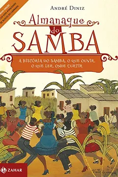 Livro Almanaque Do Samba. A História Do Samba, O Que Ouvir, O Que Ler, Onde Curtir - Resumo, Resenha, PDF, etc.