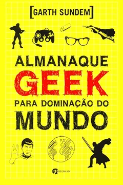 Livro Almanaque Geek Para Dominação do Mundo - Resumo, Resenha, PDF, etc.