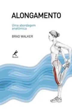 Livro Alongamento. Uma Abordagem Anatômica - Resumo, Resenha, PDF, etc.