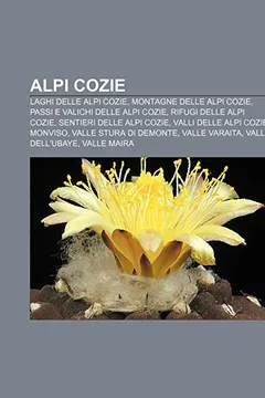 Livro Alpi Cozie: Laghi Delle Alpi Cozie, Montagne Delle Alpi Cozie, Passi E Valichi Delle Alpi Cozie, Rifugi Delle Alpi Cozie - Resumo, Resenha, PDF, etc.