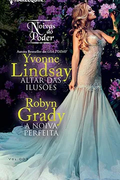 Livro Altar das Ilusões & A Noiva Perfeita - Coleção Harlequin Noivas do Poder. Número 3 - Resumo, Resenha, PDF, etc.