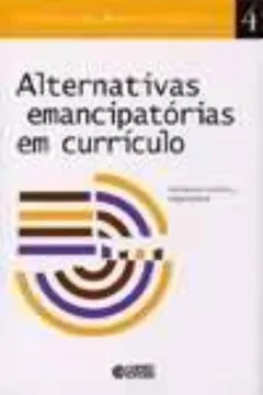 Livro Alternativas Emancipatórias em Currículo - Resumo, Resenha, PDF, etc.