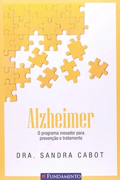 Livro Alzeimer. O Programa Inovador Para Prevenção e Tratamento - Resumo, Resenha, PDF, etc.