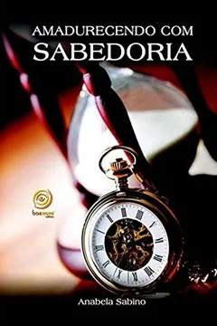 Livro Amadurecendo com Sabedoria - Resumo, Resenha, PDF, etc.