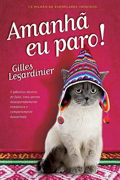 Livro Amanhã Eu Páro! O Fabuloso Destino de Julie, Uma Garota Desesperadamente Romântica e Completamente Desastrada - Resumo, Resenha, PDF, etc.