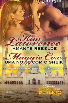 Livro Amante Rebelde & Uma Noite com o Sheik - Coleção Harlequin Coração do Deserto. Número 1 - Resumo, Resenha, PDF, etc.
