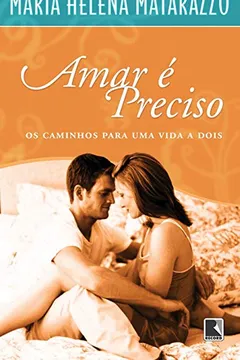 Livro Amar E Preciso. Os Caminhos Para Uma Vida A Dois - Resumo, Resenha, PDF, etc.