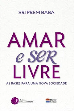 Livro Amar e Ser Livre. As Bases Para Uma Nova Sociedade - Resumo, Resenha, PDF, etc.