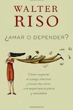 Livro Amar O Depender?: Como Superar el Apego Afectivo y Hacer del Amor una Experiencia Plena y Saludable - Resumo, Resenha, PDF, etc.