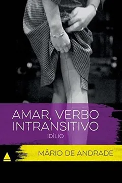 Livro Amar. Verbo Intransitivo - Coleção Clássicos Para Todos - Resumo, Resenha, PDF, etc.