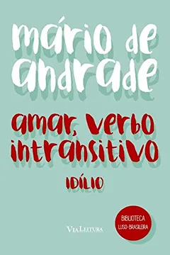 Livro Amar, Verbo Intransitivo. Idílio - Resumo, Resenha, PDF, etc.