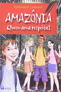 Livro Amazônia. Quem Ama Respeita ! - Resumo, Resenha, PDF, etc.