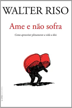 Livro Ame e não Sofra. Como Aproveitar Plenamente a Vida a Dois. Convencional - Resumo, Resenha, PDF, etc.