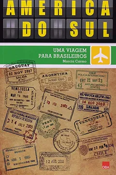 Livro America Do Sul. Uma Viagem Para Brasileiros - Resumo, Resenha, PDF, etc.