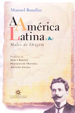 Livro America Latina, a. Males de Origem. Edição do Centenario - Resumo, Resenha, PDF, etc.