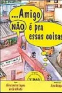 Livro Amigo Não E Pra Essas Coisas - Resumo, Resenha, PDF, etc.