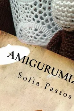 Livro Amigurumizen: Um Pequeno Livro Sobre Ternura, Mindfulness E Amigurumi; A Arte Japonesa de Fazer Bonecos Em Croche - Resumo, Resenha, PDF, etc.