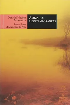 Livro Amizades Contemporâneas. Inconclusas Modulações de Nós - Resumo, Resenha, PDF, etc.