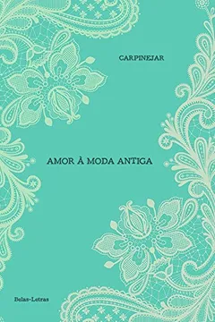 Livro Amor à Moda Antiga - Resumo, Resenha, PDF, etc.