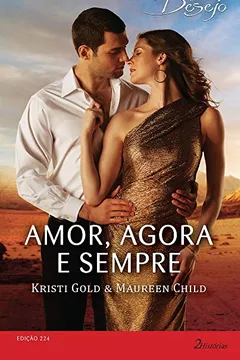 Livro Amor, Agora e Sempre - Coleção Harlequin Desejo. Edição 224 - Resumo, Resenha, PDF, etc.