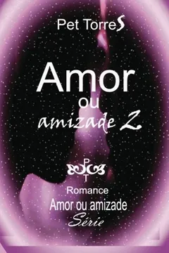 Livro Amor Ou Amizade 2 - Resumo, Resenha, PDF, etc.