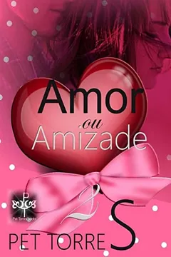 Livro Amor Ou Amizade 2: Pettorres, Portuguese, Brail, Portugal, Juvenil - Resumo, Resenha, PDF, etc.