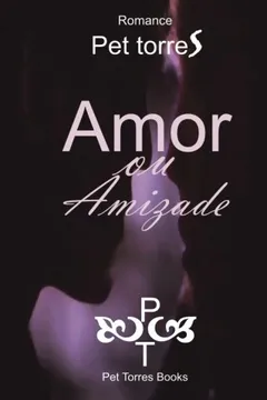Livro Amor Ou Amizade - Resumo, Resenha, PDF, etc.
