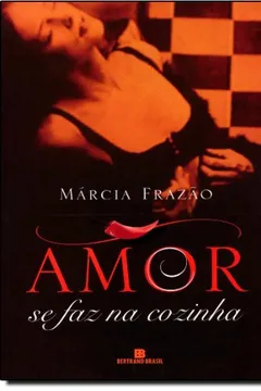 Livro Amor Se Faz Na Cozinha - Resumo, Resenha, PDF, etc.
