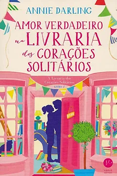 Livro Amor Verdadeiro na Livraria dos Corações Solitários. A Livraria dos Corações Solitários - Volume 2 - Resumo, Resenha, PDF, etc.