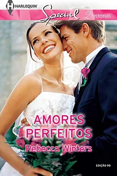 Livro Amores Perfeitos - Coleção Harlequin Especial. Número 95 - Resumo, Resenha, PDF, etc.