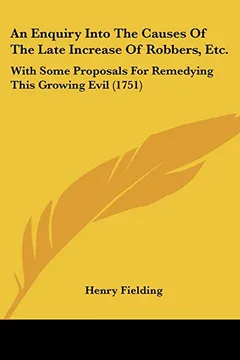 Livro An Enquiry Into the Causes of the Late Increase of Robbers, Etc.: With Some Proposals for Remedying This Growing Evil (1751) - Resumo, Resenha, PDF, etc.