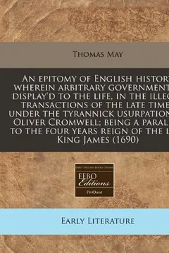 Livro An  Epitomy of English History Wherein Arbitrary Government Is Display'd to the Life, in the Illegal Transactions of the Late Times Under the Tyrannic - Resumo, Resenha, PDF, etc.