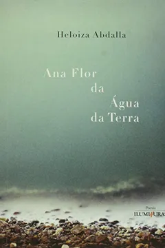 Livro Ana Flor da Água da Terra - Resumo, Resenha, PDF, etc.
