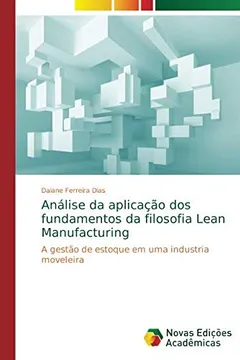 Livro Análise da aplicação dos fundamentos da filosofia Lean Manufacturing: A gestão de estoque em uma industria moveleira - Resumo, Resenha, PDF, etc.