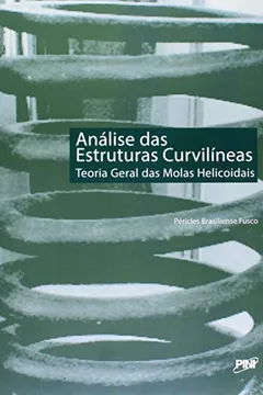 Livro Análise das Estruturas Curvilíneas. Teoria Geral das Molas Helicoidais - Resumo, Resenha, PDF, etc.