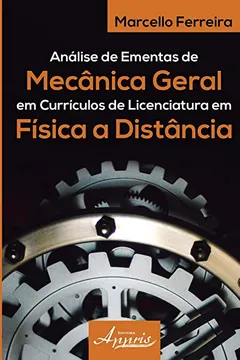 Livro Análise de Ementas de Mecânica Geral em Currículos de Licenciatura em Física a Distância - Resumo, Resenha, PDF, etc.