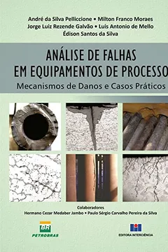 Livro Análise de Falhas em Equipamentos de Processo. Mecanismos de Danos e Casos Práticos - Resumo, Resenha, PDF, etc.