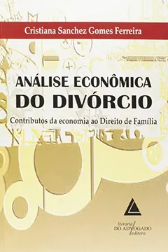Livro Análise Econômica do Divórcio. Contributos da Economia ao Direito da Família - Resumo, Resenha, PDF, etc.