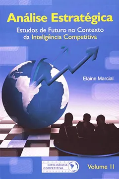 Livro Análise Estratégica. Estudos de Futuro no Contexto da Inteligência Competitiva - Volume 2 - Resumo, Resenha, PDF, etc.